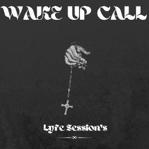 Lyfe Sessions - Wake Up Call ...