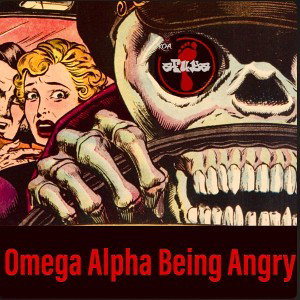 Omega Alpha Being Angry 