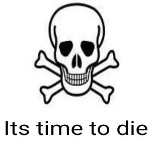 Its time to die