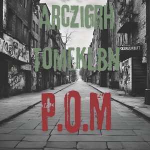 ArcziGRH X TomekLbn - P.O.M