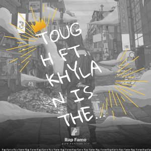 tough ft. Khylan Is The King