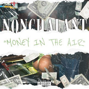 Nonchalant - Money in the Air (prod.By DJ 6Rings)