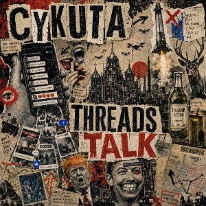 CYKUTA - THREADS TALK
