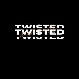 TWISTED 