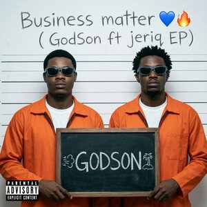 Business matter 💙🔥 ( GodSon ft jeriq EP)