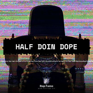 Half Doin Dope