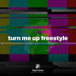 turn me up freestyle 