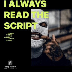 I always read the script 