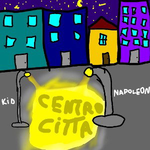        Kid Napoleon-CENTRO CITTA
