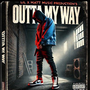 LIL X MATT - OUTTA MY WAY (OFFICIAL AUDIO) 