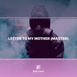 LETTER TO MY MOTHER (MASTER)