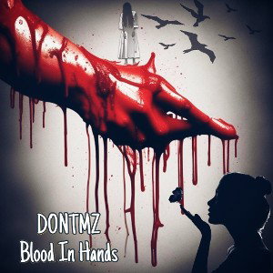 DONTMZ. Blood In Hands  Coming Soon 