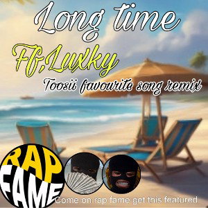 Long time (Toosii favourite song remix)