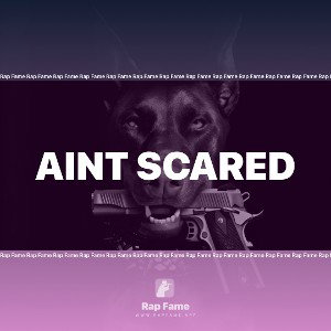 Aint Scared 