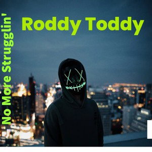 Roddy Toddy - No_More_ Strugglin'