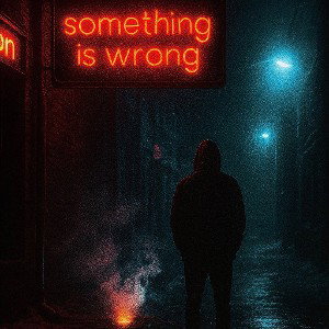 Something is wrong