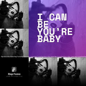 I can be you’re baby