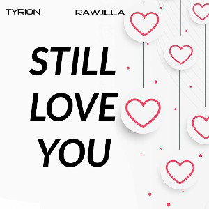 Still Love You (Ft. Rawjilla)