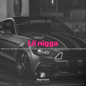 Lil nigga