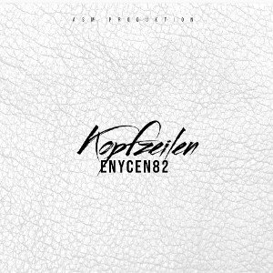 🎶 Enycen82 - Kopfzeilen - _Beat Prod： EDOBY_ _Deutschrap_