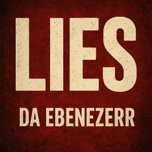 Lies – Da Ebenezerr 