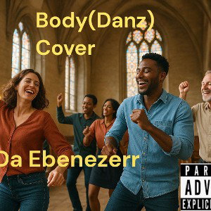 Body(Danz) Cover- Da Ebenezerr 