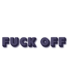 FUCK OFF