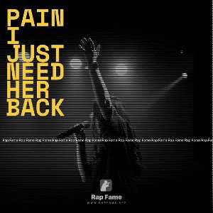 pain I just need her back💔