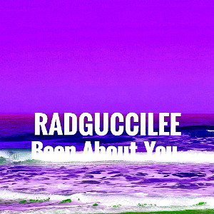 RADGUCCILEE- Been about You 
