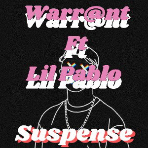 WAR@NT FT LIL PABLO    SUSPENSE[CHASING THE BAG