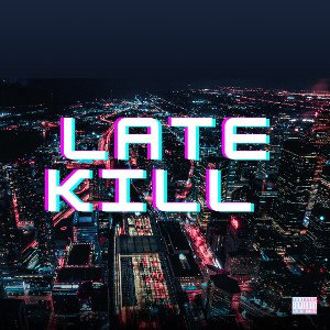 late killl