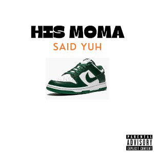 his moma said yuh