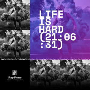 Life is Hard (21:06:31)