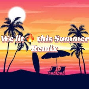 We lit this summer remix