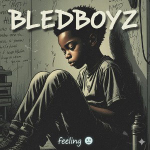 Bledboyz _- feeling 😔_1