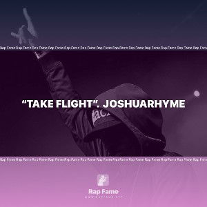 “TAKE FLIGHT”.  JOSHUARHYME