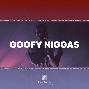 Goofy niggas