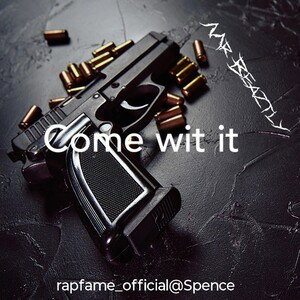 come wit it 