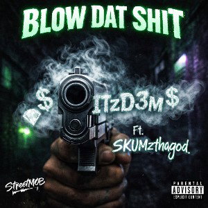 BLOW DAT SHIT Ft SKUMzthagod 
