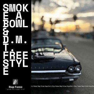 Smoke a Bowl & D.M.T. freestyle