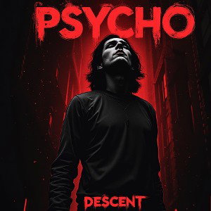 PSYCHO // DESCENT