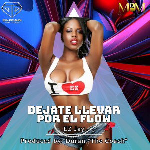 EZ Jay - Dejate Llevar por el Flow