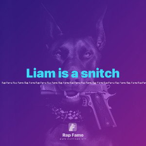 Liam is a snitch