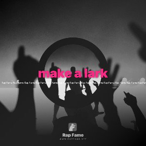 make a lark