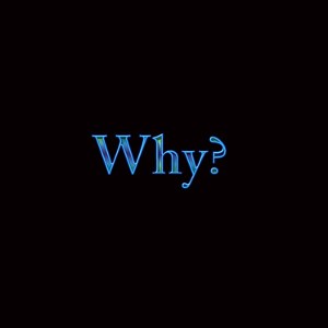 why?