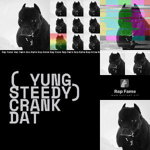 ( Yung steedy) crank dat 