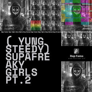 ( Yung steedy) supafreaky girls pt.2 
