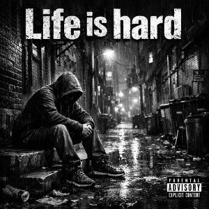 Life is Hard
