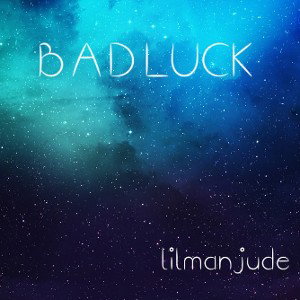 lilmanJude - BAD LUCK  