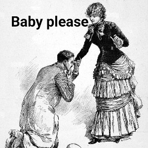 Baby please 